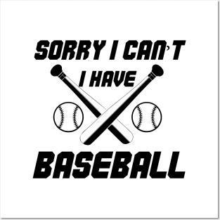 Funny Design Saying, Sorry  I Can't. I Have Baseball, Baseball Passion Posters and Art